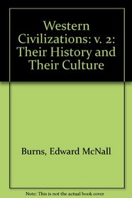 Western Civilizations: v. 2: Their History and Their Culture