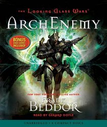 ArchEnemy (Looking Glass Wars, Bk 3) (Audio CD) (Unabridged)