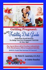 The New Fertility Diet Guide: Delicious Food Secrets To Help You Get Pregnant Faster At Any Age (Volume 1)