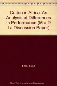 Cotton in Africa: An Analysis of Differences in Performance (M a D I a Discussion Paper)