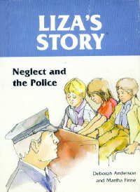 Liza's Story: Neglect and the Police (Child Abuse Series)