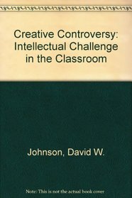 Creative Controversy: Intellectual Challenge in the Classroom