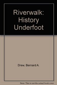 Riverwalk: History Underfoot