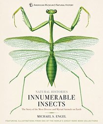 Innumerable Insects: The Story of the Most Diverse and Myriad Animals on Earth (Natural Histories)