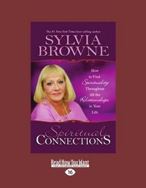 Spiritual Connections (EasyRead Large Edition): How to Find Spirituality Throughout All the Relationships in Your Life