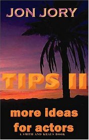 Tips II: More Ideas for Actors