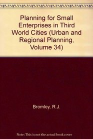 Planning for Small Enterprises in Third World Cities (Urban and Regional Planning, Volume 34)