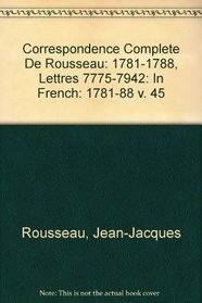 Correspondance Complete de Jean Jacques Rousseau (Studies on Voltaire and the Eighteenth Century,) (v. 45)