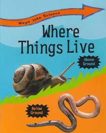 Where Things Live (Ways into Science)