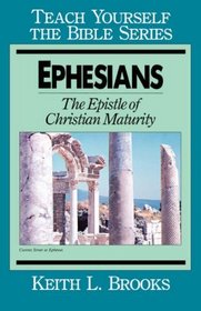 Ephesians the Epistle of Christian Maturity (Teach Yourself the Bible)