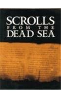 Scrolls from the Dead Sea: An Exhibition of Scrolls and Archeological Artifacts from the Collections of the Israel Antiquities Authority