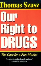 Our Right to Drugs: The Case for a Free Market