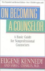 On Becoming A Counselor : A Basic Guide for NonProfessional Counselors (Counseling)