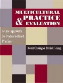 Multicultural Practice & Evaluation: A Case Approach to Evidence-Based Practice