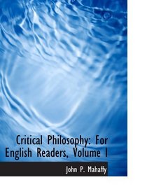 Critical Philosophy: For English Readers, Volume I