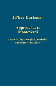 Approaches to Monteverdi (Variorum Collected Studies Series)