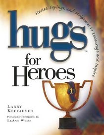 Hugs for Heroes: Stories, Sayings, and Scriptures to Encourage and Inspire (Hugs Series)