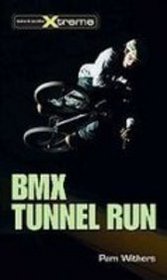 Bmx Tunnel Run (Take It to the Xtreme)