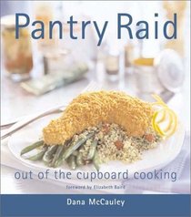 Pantry Raid: Extraordinary Meals from Everyday Ingredients!