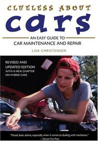 Clueless About Cars: An Easy Guide to Car Maintenance and Repair (The Clueless series)