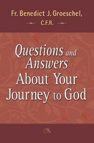 Questions and Answers About Your Journey to God