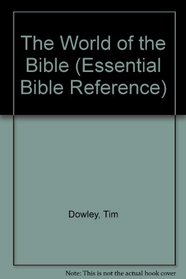 The World of the Bible (Essential Bible Reference)