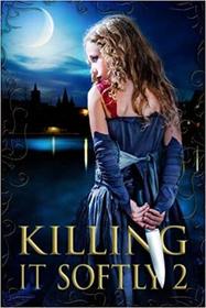 Killing It Softly 2: A Digital Horror Fiction Anthology of Short Stories (The Best by Women in Horror) (Volume 2)