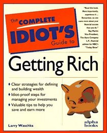 The Complete Idiot's Guide to Getting Rich (Complete Idiot's Guide)