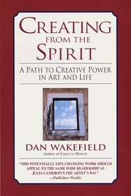 Creating from the Spirit : A Path to Creative Power in Art and Life