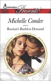 Russian's Ruthless Demand (Chatsfield, Bk 14) (Harlequin Presents, No 3337)