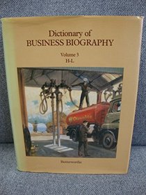 Dictionary of Business Biography: A Biographical Dictionary of Business Leaders Active in Britain in the Period 1860-1980