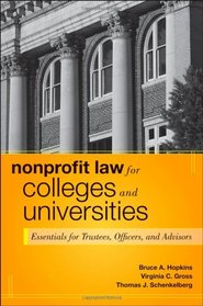 Nonprofit Law for Colleges and Universities: Essential Questions and Answers for Officers, Directors, and Advisors (Wiley Nonprofit Authority)