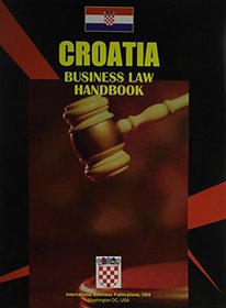 Croatia Business Law Handbook (World Country Study Guide Library)