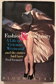 Fashion  Perversity: A Life of Vivienne Westwood and the Sixties Laid Bare