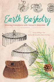 Earth Basketry: Weaving Containers with Nature's Materials