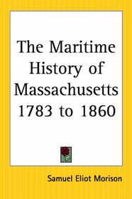 The Maritime History Of Massachusetts 1783 To 1860
