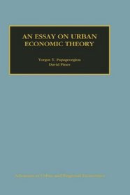 An Essay on Urban Economic Theory (Advances in Urban and Regional Economics)