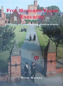 Five hundred years enduring: a history of Loughborough Grammar School