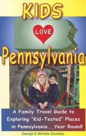 Kids Love Pennsylvania: A Family Travel Guide to Exploring 
