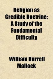 Religion as Credible Doctrine; A Study of the Fundamental Difficulty
