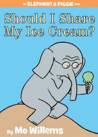 Should I Share My Ice Cream? (Elephant and Piggie, Bk 15)