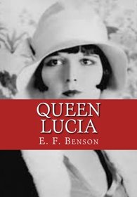 Queen Lucia (Mapp and Lucia Series) (Volume 2)