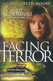 Facing Terror: The true Story of How an American Couple paid the ultimate price because of their love of Muslim people