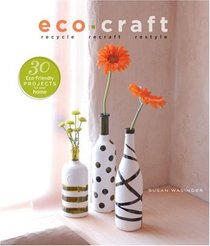 Eco Craft: Recycle Recraft Restyle