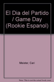 El Dia Del Partido/Game Day (Rookie Espanol) (Spanish Edition)