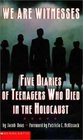 We Are Witnesses: Five Diaries of Teenagers Who Died in the Holocaust