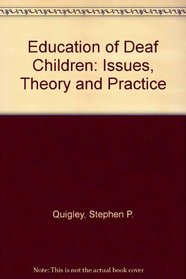 Education of Deaf Children: Issues, Theory and Practice