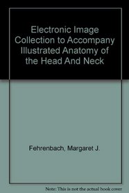 Electronic Image Collection to Accompany Illustrated Anatomy of the Head And Neck
