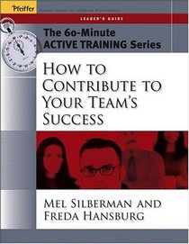 The 60-Minute Active Training Series: How to Contribute to Your Team's Success, Leader's Guide (Active Training Series)