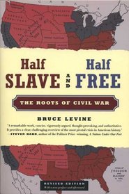 Half Slave and Half Free : The Roots of Civil War